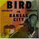 CHARLIE PARKER-BIRD IN KANSAS CITY (CD)