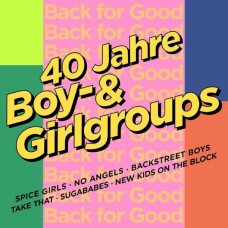 V/A-BACK FOR GOOD - 40 JAHRE BOY- & GIRLGROUPS (2CD)