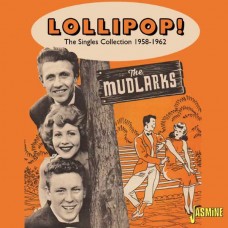 MUDLARKS-LOLLIPOP! - THE SINGLES COLLECTION 1958-1962 (CD)