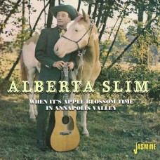 ALBERTA SLIM-WHEN IT'S APPLE BLOSSOM TIME IN ANNAPOLIS VALLEY (CD)