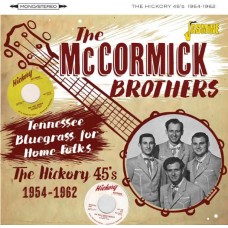 MCCORMICK BROTHERS-TENNESSEE BLUEGRASS FOR HOME FOLKS - THE HICKORY 45S, 1954-1962 (CD)