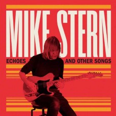 MIKE STERN-ECHOES AND OTHER SONGS (CD)