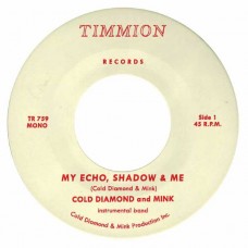 COLD DIAMOND/MINK/JONNY BENAVIDEZ-MY ECHO, SHADOW AND ME (7")