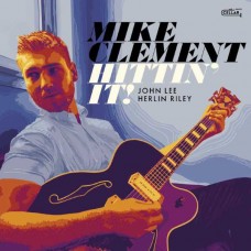 MIKE CLEMENT-HITTIN' IT (CD)