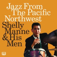 SHELLY MANNE-JAZZ FROM THE PACIFIC NORTHWEST (2CD)
