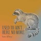 KEN TILLERY-USED TO AIN'T HERE NO MORE (CD)
