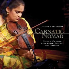 JYOTSNA SRIKANTH-CARNATIC NOMAD - SOUTH INDIAN CARNATIC MUSIC ON VIOLIN (CD)