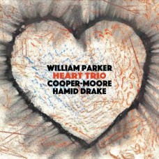 WILLIAM PARKER/COOPER-MOORE/HAMID DRAKE-HEART TRIO (CD)