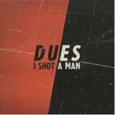 I SHOT A MAN-DUES (CD)