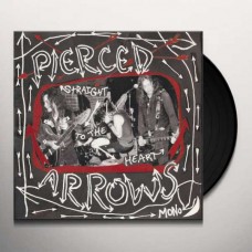 PIERCED ARROWS-STRAIGHT TO THE HEART (LP)