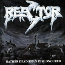 REACTOR-RATHER DEAD THAN DISHONOURED (LP)