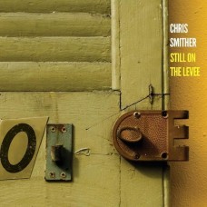 CHRIS SMITHER-STILL ON THE LEVEE (2CD)