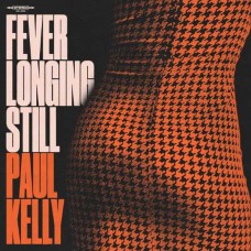 PAUL KELLY-FEVER LONGING STILL (CD)