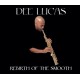 DEE LUCAS LUCAS-REBIRTH OF THE SMOOTH (CD)