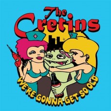 CRETINS-WE'RE GONNA GET SO OLD (CD)