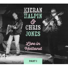 CHRIS JONES & KIERAN HALPIN-LIVE IN HOLLAND PART I (CD)