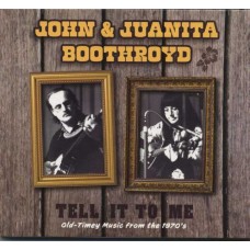 JOHN & JUANITA BOOTHROYD-TELL IT TO ME (CD)