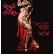 DUKES OF TIJUANA-TOUGH LOVE TABOOS 'N' TATTOOS (CD)