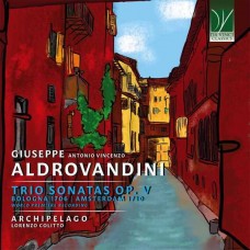 LORENZO ARCHIPELAGO-GIUSEPPE ANTONIO VINCENZO ALDROVANDINI: TRIO SONATAS OP. V (CD)