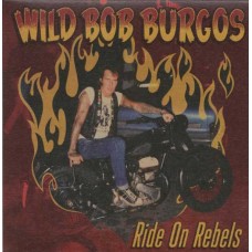 WILD BOB BURGOS-RIDE ON REBELS (7")