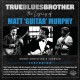 V/A-TRUE BLUES BROTHER: LEGACY OF MATT 'GUITAR' (2LP)