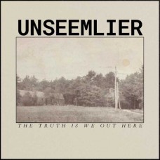 UNSEEMLIER-THE TRUTH IS WE OUT HERE (CD)