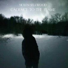 NOLAN SELLWOOD-CADENCE TO THE FLAME (LP)