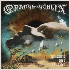 ORANGE GOBLIN-SCIENCE, NOT FICTION (CD)