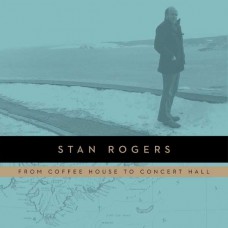 STAN ROGERS-FROM COFFEEHOUSE TO CONCERT HALL (LP)