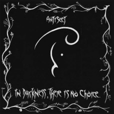 ANTISECT-IN DARKNESS, THERE IS NO CHOICE (CD)