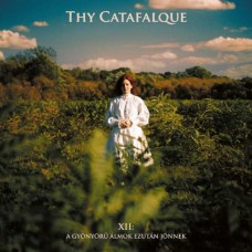 THY CATAFALQUE-XII - A GYONYORU ALMOK EZUTAN JONNEK (CD)