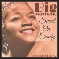 BIG MAYBELLE-SWEET ON CANDY: BEST OF 1953-61 (LP)