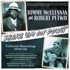 TOMMY MCCLENNAN & ROBERT PETWAY-SHAKE 'EM ON DOWN - COLLECTED RECORDINGS 1939-42 (2CD)