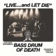 BASS DRUM OF DEATH-LIVE... AND LET DIE (CD)