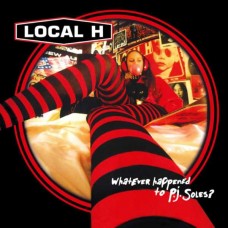 LOCAL H-WHATEVER HAPPENED TO P.J.SOLES? (2CD)