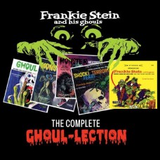 FRANKIE STEIN AND HIS GHOULS-THE COMPLETE GHOUL-LECTION (2CD)