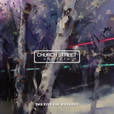 CHURCH STREET SHUFFLE BAND-THE FIVE DAY WEEKEND (CD)