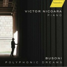 VICTOR NICOARA-BUSONI: POLYPHONIC DREAMS (CD)