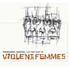 VIOLENT FEMMES-PERMANENT RECORD: THE VERY BEST OF VIOLENT FEMMES (CD)