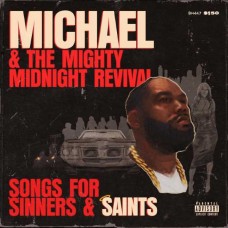 KILLER MIKE-MICHAEL & THE MIGHTY MIDNIGHT REVIVAL, SONGS FOR SINNERS AND SAINTS (CD)