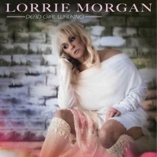 LORRIE MORGAN-DEAD GIRL WALKING (CD)