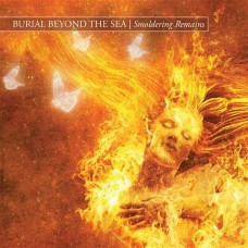 BURIAL BEYOND THE SEA-SMOLDERING REMAINS (CD)