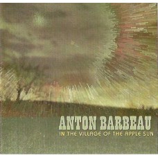 ANTON BARBEAU-IN THE VILLAGE OF THE APPLE SUN (LP)