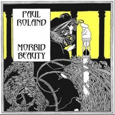 PAUL ROLAND-MORBID BEAUTY (CD)