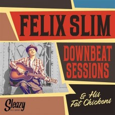 FELIX SLIM & HIS FAT CHICKENS-DOWNBEAT SESSIONS (CD)