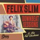 FELIX SLIM & HIS FAT CHICKENS-DOWNBEAT SESSIONS (CD)