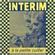 INTERIM-A LA PETITE CUILLER (LP)