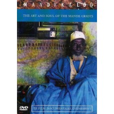 MANDEKALOU-THE ART AND SOUL OF THE MANDE GRIOTS (DVD)