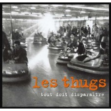 LES THUGS-TOUT DOIT DISPARAITRE (LP)