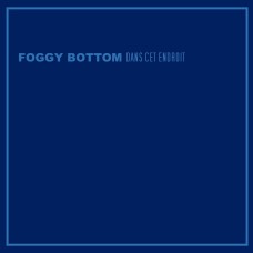 FOGGY BOTTOM-DANS CET ENDROIT (CD)